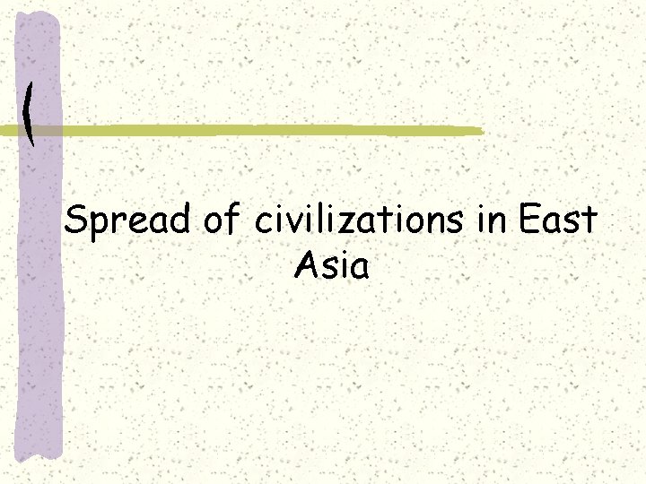 Spread of civilizations in East Asia 