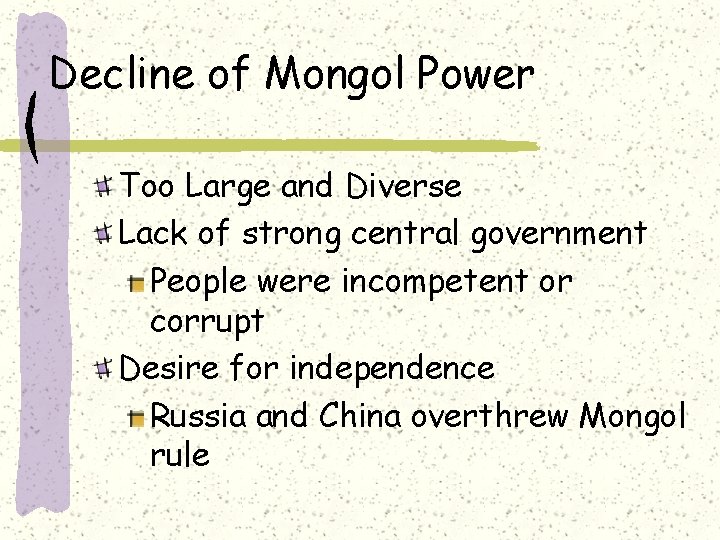 Decline of Mongol Power Too Large and Diverse Lack of strong central government People