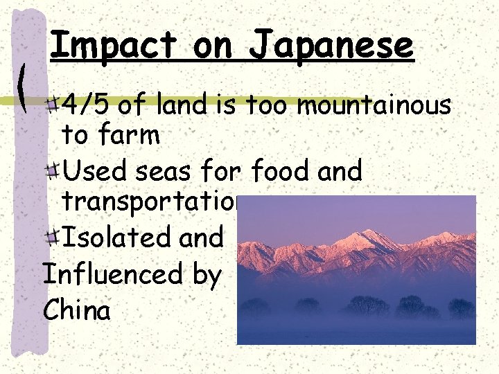 Impact on Japanese 4/5 of land is too mountainous to farm Used seas for