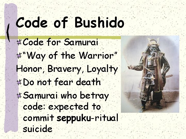 Code of Bushido Code for Samurai “Way of the Warrior” Honor, Bravery, Loyalty Do