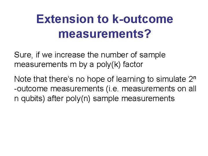 Extension to k-outcome measurements? Sure, if we increase the number of sample measurements m