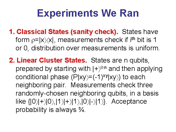 Experiments We Ran 1. Classical States (sanity check). States have form =|x x|, measurements