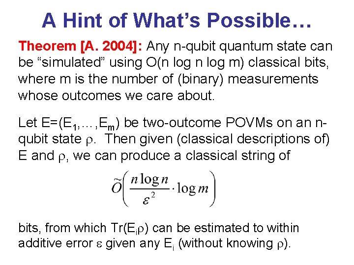 A Hint of What’s Possible… Theorem [A. 2004]: Any n-qubit quantum state can be