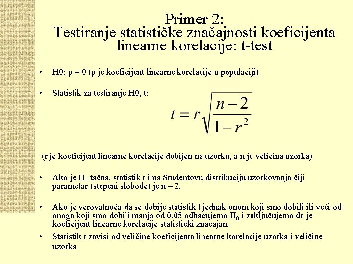 Primer 2: Testiranje statističke značajnosti koeficijenta linearne korelacije: t-test • H 0: ρ =