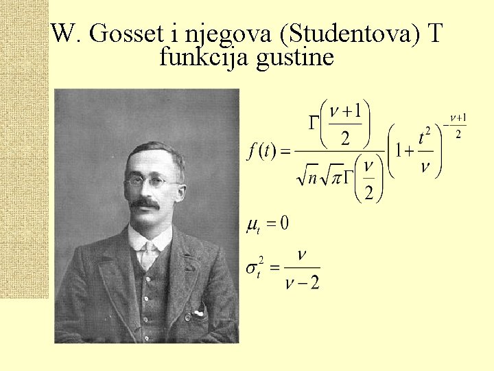 W. Gosset i njegova (Studentova) T funkcija gustine 