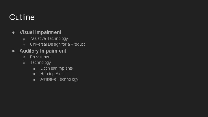 Outline ● Visual Impairment ○ ○ Assistive Technology Universal Design for a Product ●