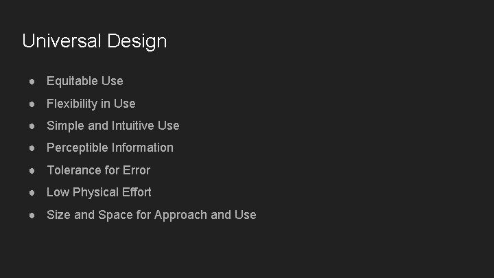 Universal Design ● Equitable Use ● Flexibility in Use ● Simple and Intuitive Use