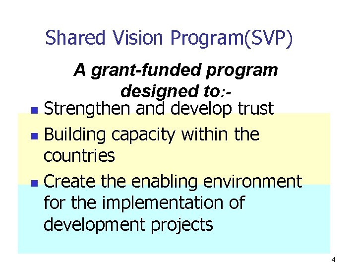Shared Vision Program(SVP) A grant-funded program designed to: n Strengthen and develop trust n