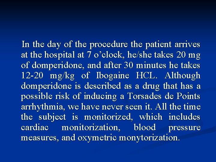 In the day of the procedure the patient arrives at the hospital at 7