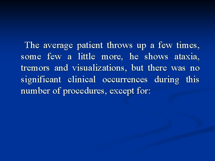 The average patient throws up a few times, some few a little more, he