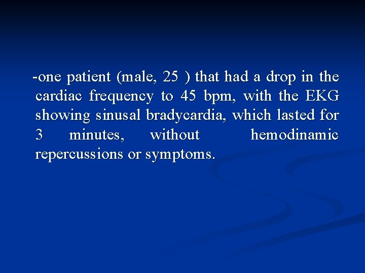 -one patient (male, 25 ) that had a drop in the cardiac frequency to