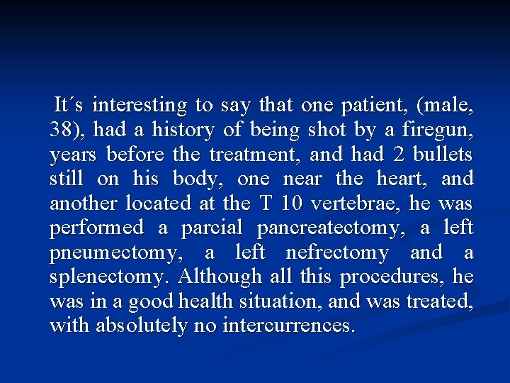 It´s interesting to say that one patient, (male, 38), had a history of being