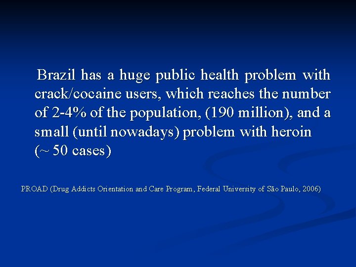 Brazil has a huge public health problem with crack/cocaine users, which reaches the number