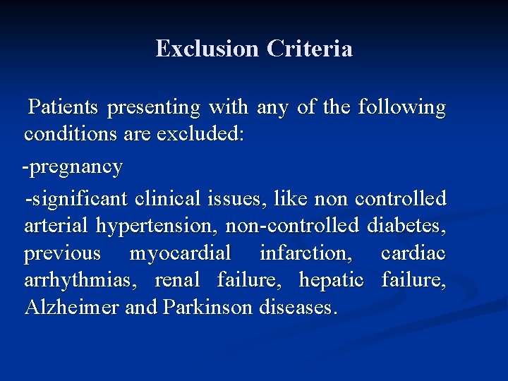 Exclusion Criteria Patients presenting with any of the following conditions are excluded: -pregnancy -significant