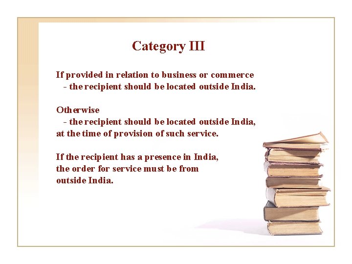 Category III If provided in relation to business or commerce - the recipient should