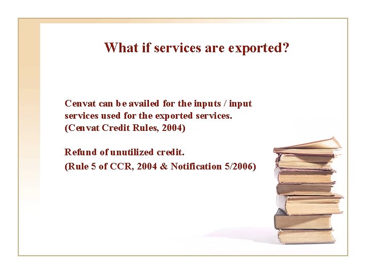 What if services are exported? Cenvat can be availed for the inputs / input