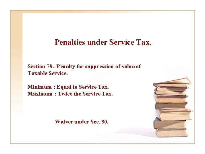 Penalties under Service Tax. Section 78. Penalty for suppression of value of Taxable Service.