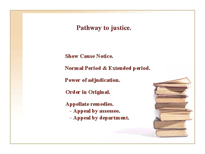 Pathway to justice. Show Cause Notice. Normal Period & Extended period. Power of adjudication.