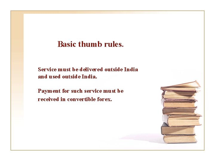 Basic thumb rules. Service must be delivered outside India and used outside India. Payment