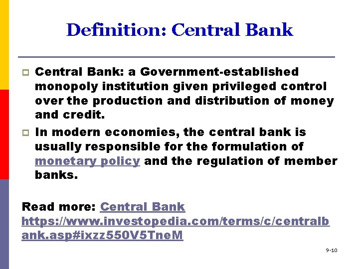 Definition: Central Bank p p Central Bank: a Government-established monopoly institution given privileged control