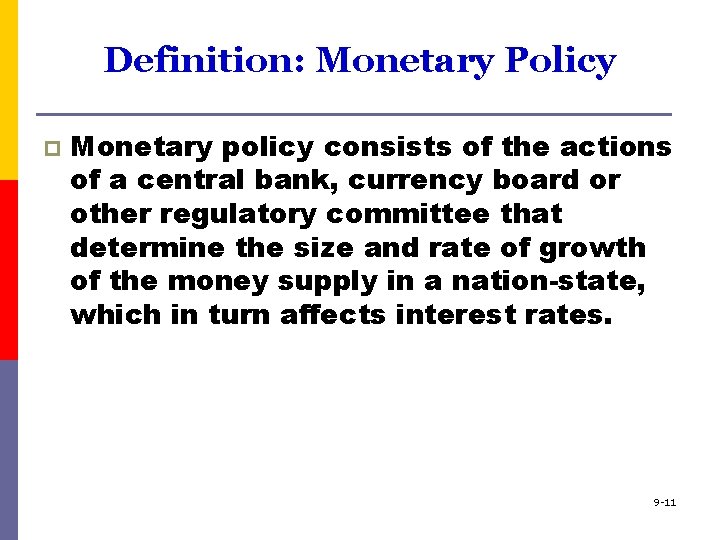 Definition: Monetary Policy p Monetary policy consists of the actions of a central bank,