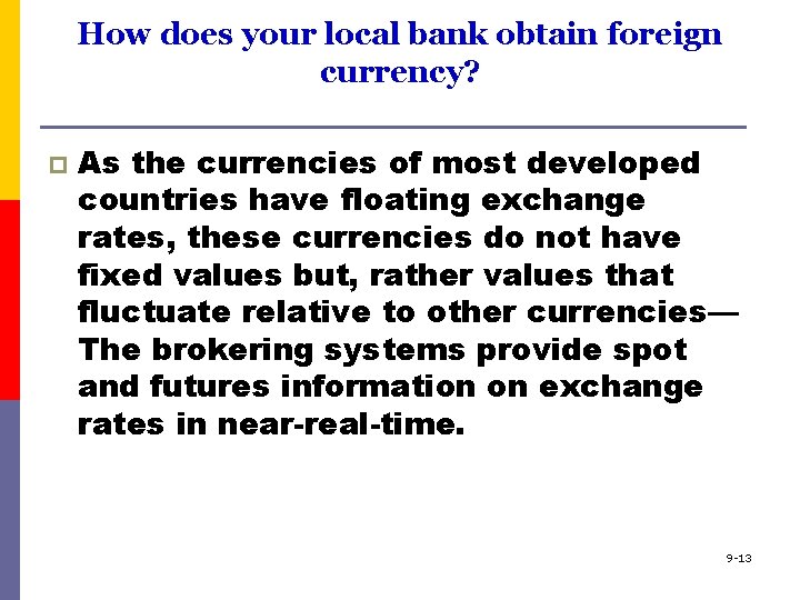 How does your local bank obtain foreign currency? p As the currencies of most