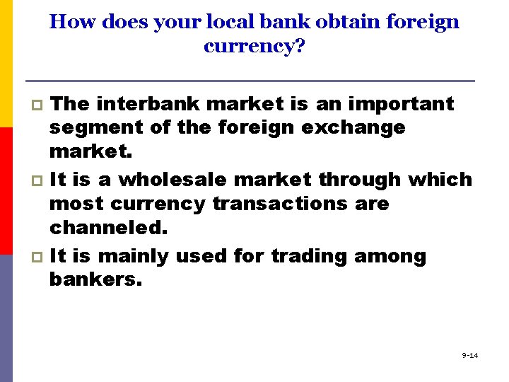 How does your local bank obtain foreign currency? The interbank market is an important
