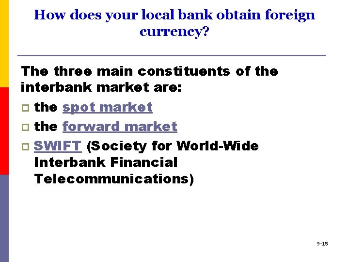 How does your local bank obtain foreign currency? The three main constituents of the