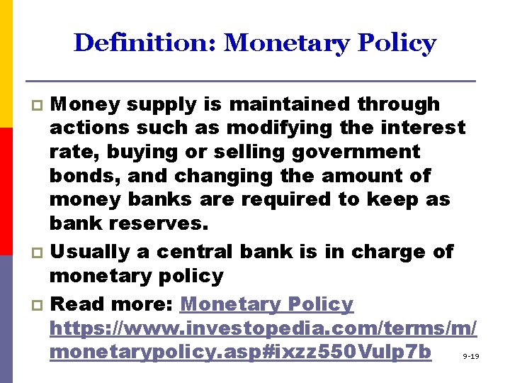 Definition: Monetary Policy Money supply is maintained through actions such as modifying the interest