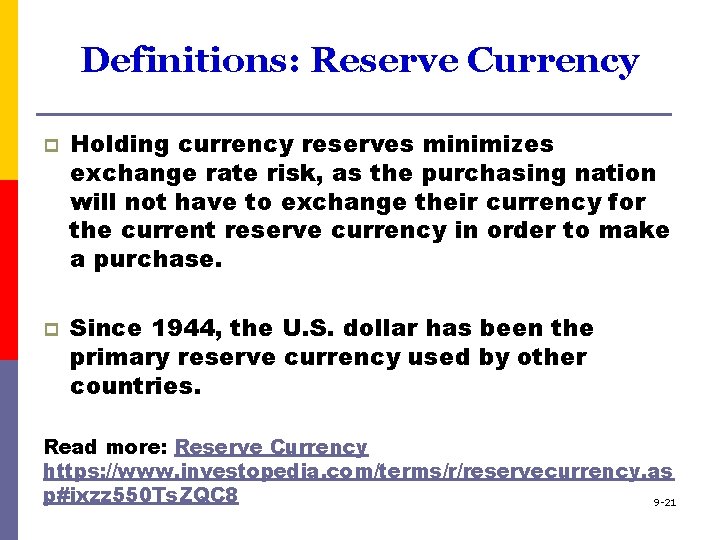 Definitions: Reserve Currency p p Holding currency reserves minimizes exchange rate risk, as the