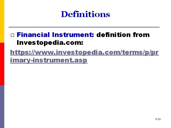 Definitions Financial Instrument: definition from Investopedia. com: https: //www. investopedia. com/terms/p/pr imary-instrument. asp p