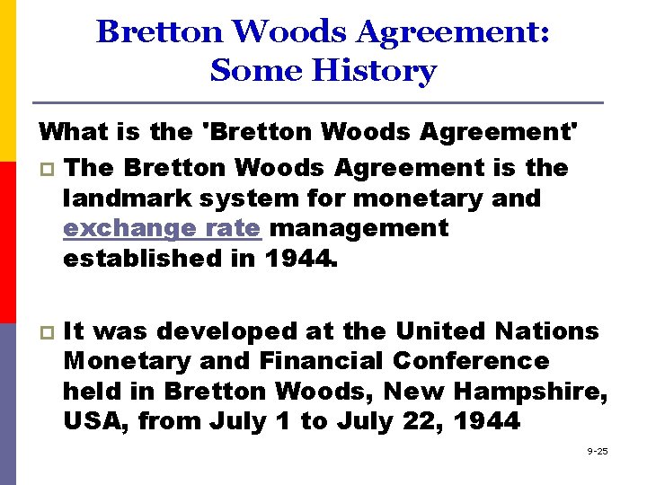 Bretton Woods Agreement: Some History What is the 'Bretton Woods Agreement' p The Bretton