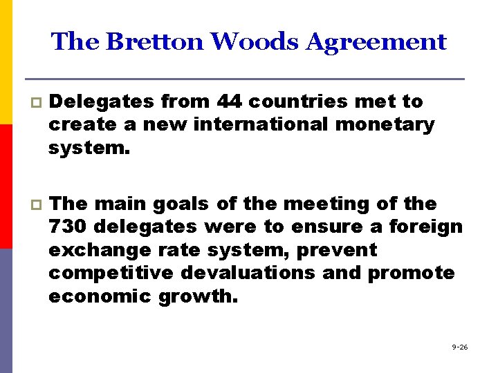 The Bretton Woods Agreement p p Delegates from 44 countries met to create a