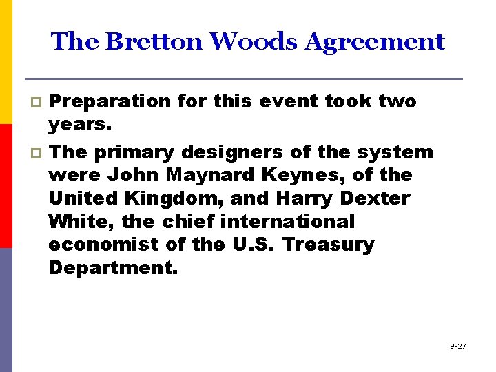 The Bretton Woods Agreement Preparation for this event took two years. p The primary