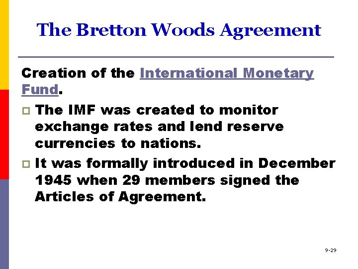 The Bretton Woods Agreement Creation of the International Monetary Fund. p The IMF was