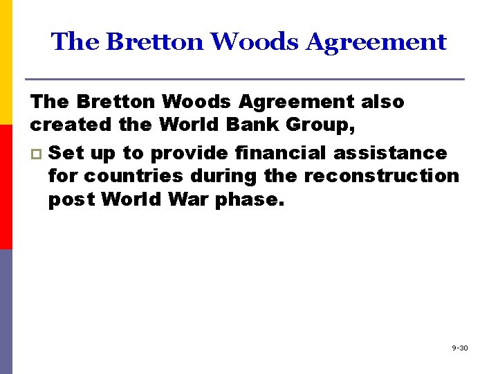 The Bretton Woods Agreement also created the World Bank Group, p Set up to