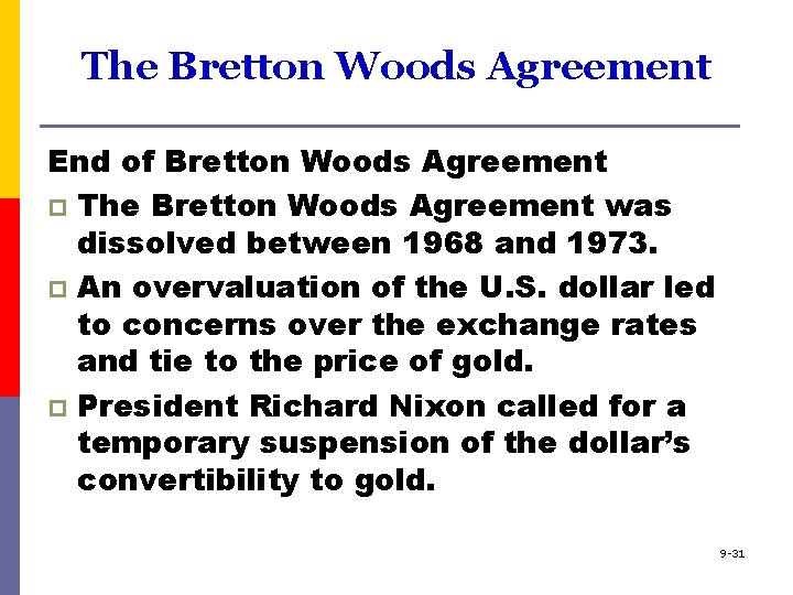 The Bretton Woods Agreement End of Bretton Woods Agreement p The Bretton Woods Agreement