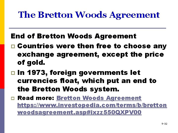 The Bretton Woods Agreement End of Bretton Woods Agreement p Countries were then free