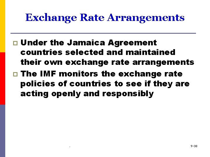 Exchange Rate Arrangements Under the Jamaica Agreement countries selected and maintained their own exchange