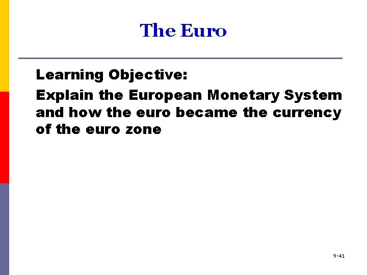 The Euro Learning Objective: Explain the European Monetary System and how the euro became