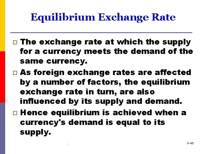 Equilibrium Exchange Rate The exchange rate at which the supply for a currency meets