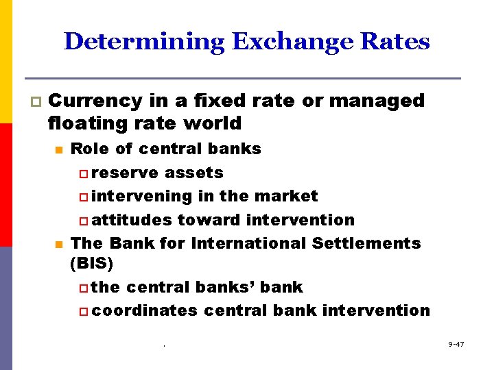 Determining Exchange Rates p Currency in a fixed rate or managed floating rate world