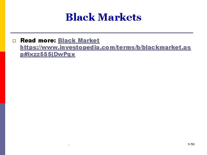 Black Markets p Read more: Black Market https: //www. investopedia. com/terms/b/blackmarket. as p#ixzz 555
