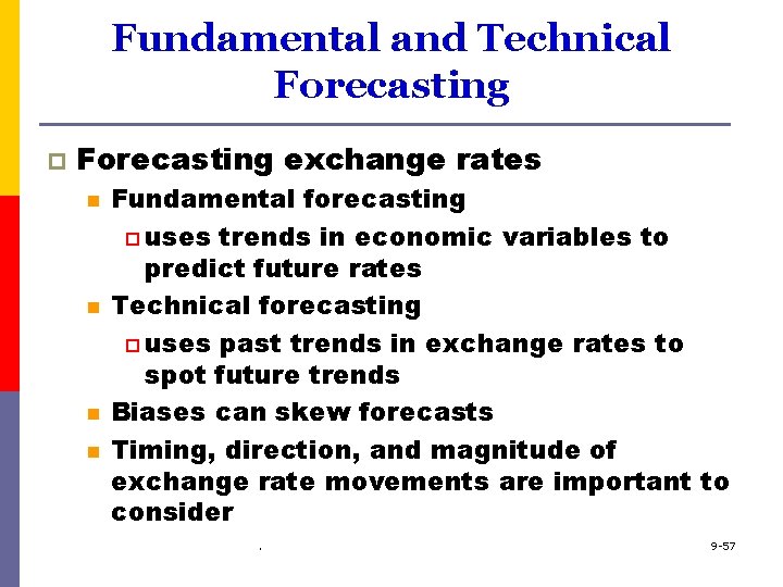 Fundamental and Technical Forecasting p Forecasting exchange rates n n Fundamental forecasting p uses