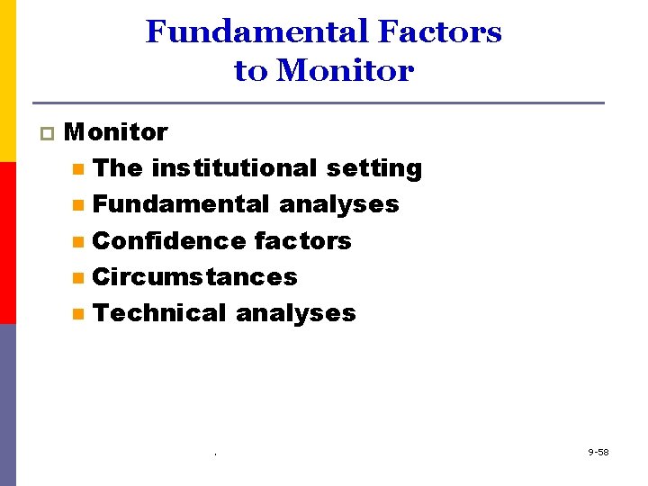 Fundamental Factors to Monitor p Monitor n The institutional setting n Fundamental analyses n