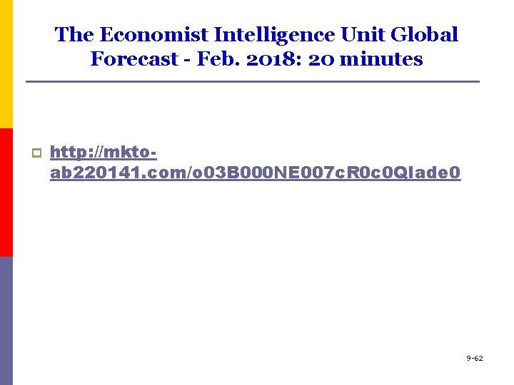 The Economist Intelligence Unit Global Forecast - Feb. 2018: 20 minutes p http: //mktoab