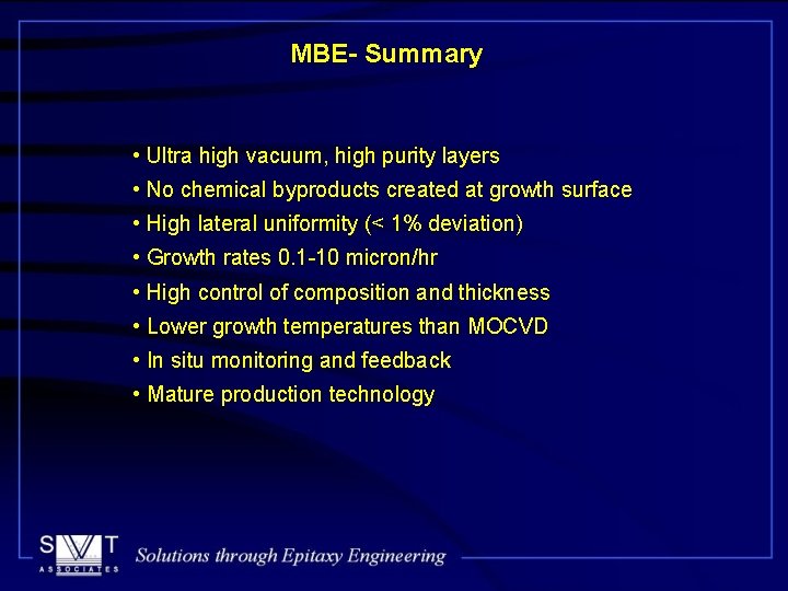 MBE- Summary • Ultra high vacuum, high purity layers • No chemical byproducts created