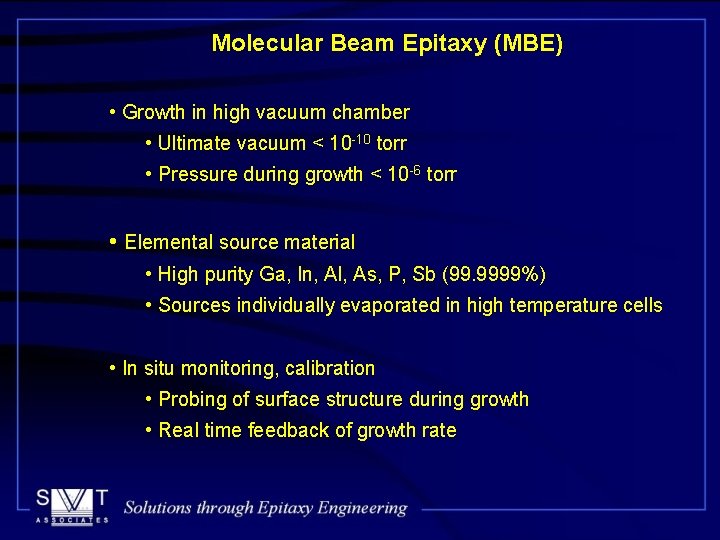Molecular Beam Epitaxy (MBE) • Growth in high vacuum chamber • Ultimate vacuum <