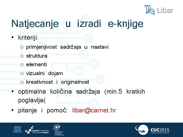 Natjecanje u izradi e-knjige • kriteriji: o o o primjenjivost sadržaja u nastavi struktura