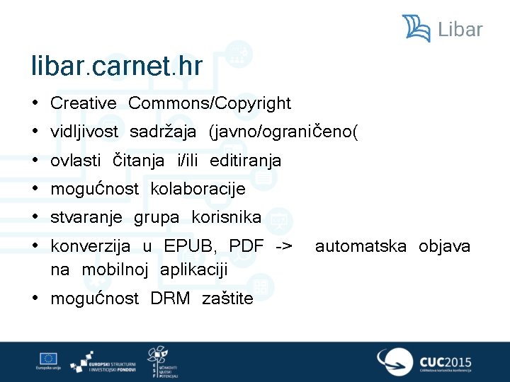 libar. carnet. hr Creative Commons/Copyright vidljivost sadržaja (javno/ograničeno( ovlasti čitanja i/ili editiranja mogućnost kolaboracije